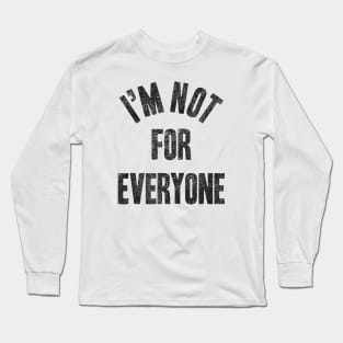 I'm Not For Everyone Long Sleeve T-Shirt